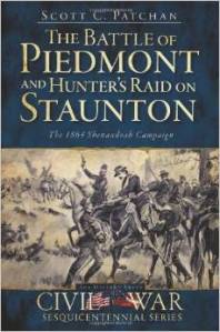 "The Battle of Piedmont and Hunter's Raid on Staunton" by Scott Patchan